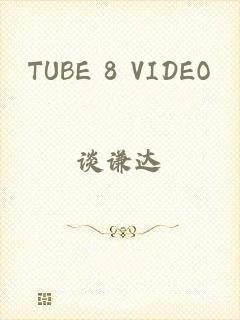 TUBE 8 VIDEO
